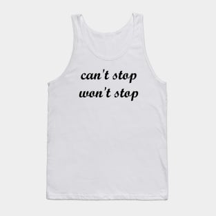 can't stop won't stop Tank Top